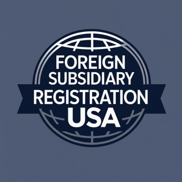 Foreign Subsidiary Registration - USA